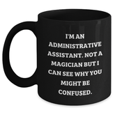 Funny Administrative Assistant Gifts from Friends and Family - I'm Not a Magician But... Black Coffee Mug for Graduation - Main
